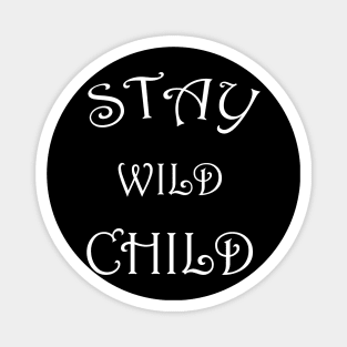 stay wild child Magnet